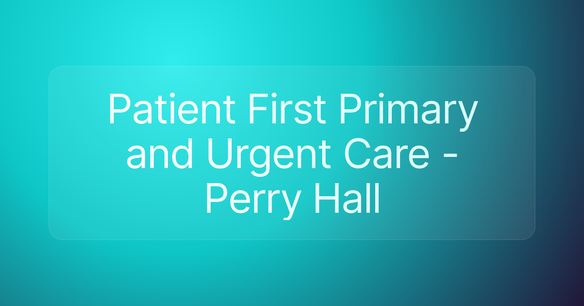 Patient First Primary and Urgent Care - Perry Hall