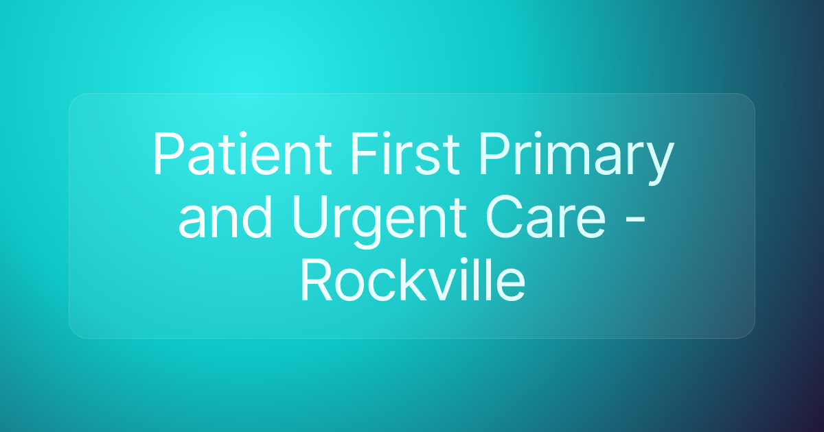 Patient First Primary and Urgent Care - Rockville