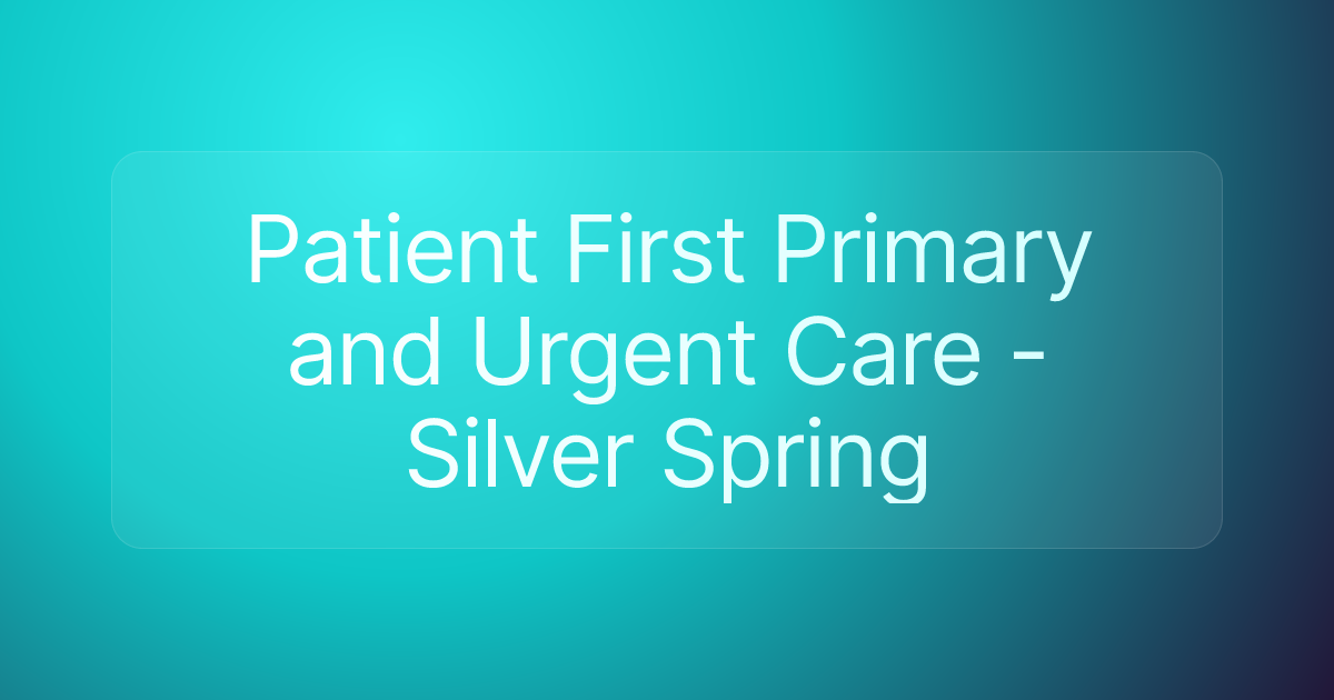 Patient First Primary and Urgent Care - Silver Spring