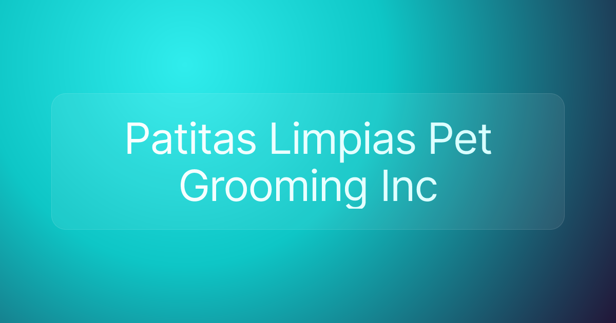 Patitas Limpias Pet Grooming Inc
