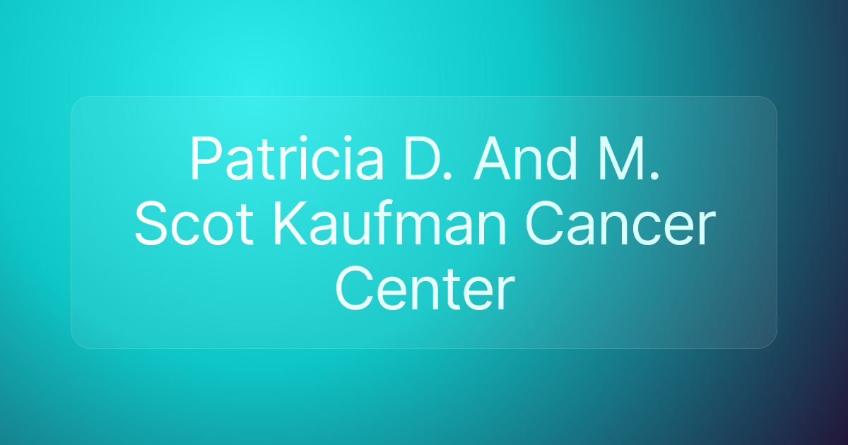 Patricia D. And M. Scot Kaufman Cancer Center