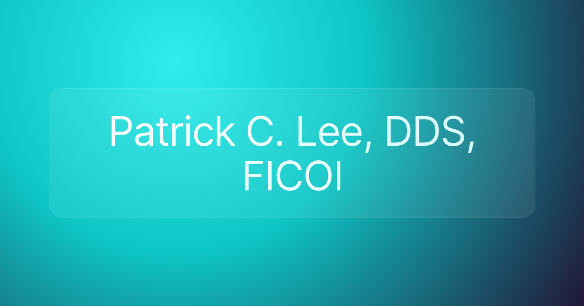 Patrick C. Lee, DDS, FICOI