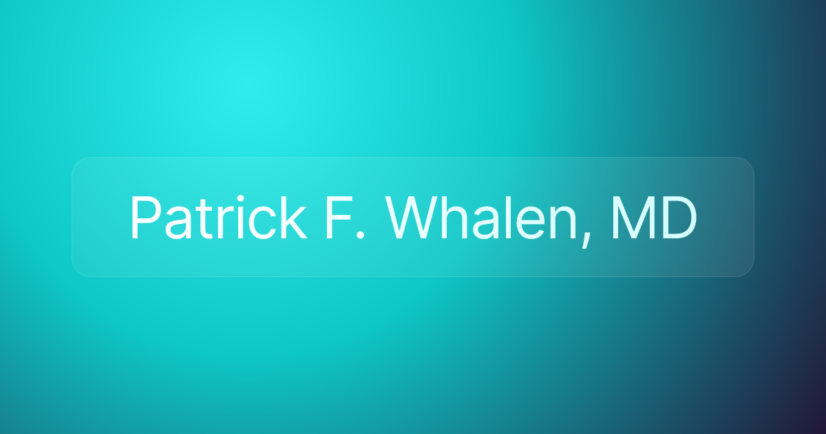Patrick F. Whalen, MD