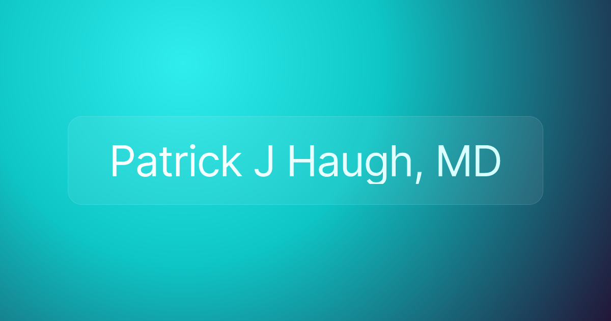Patrick J Haugh, MD