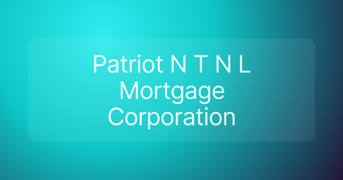 Patriot N T N L Mortgage Corporation