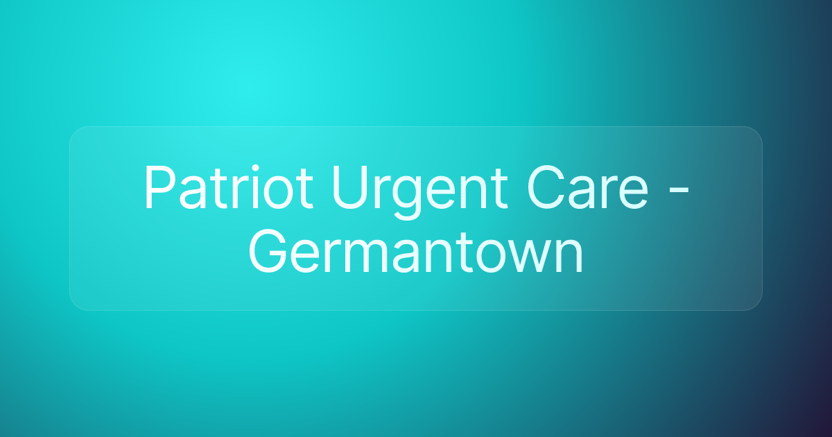 Patriot Urgent Care - Germantown