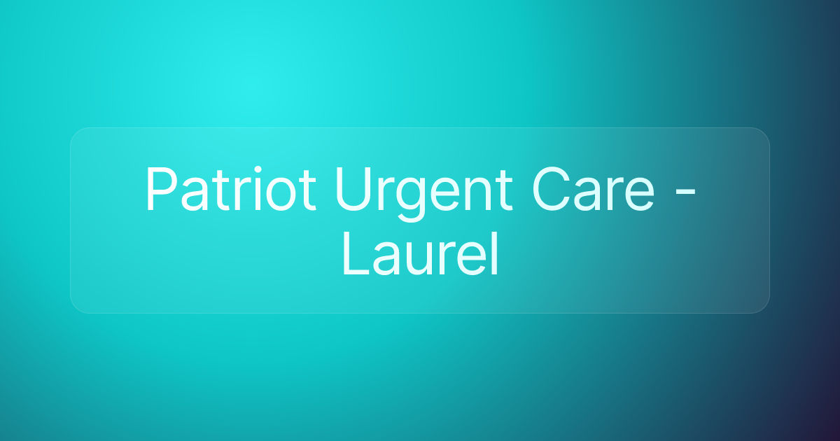 Patriot Urgent Care - Laurel
