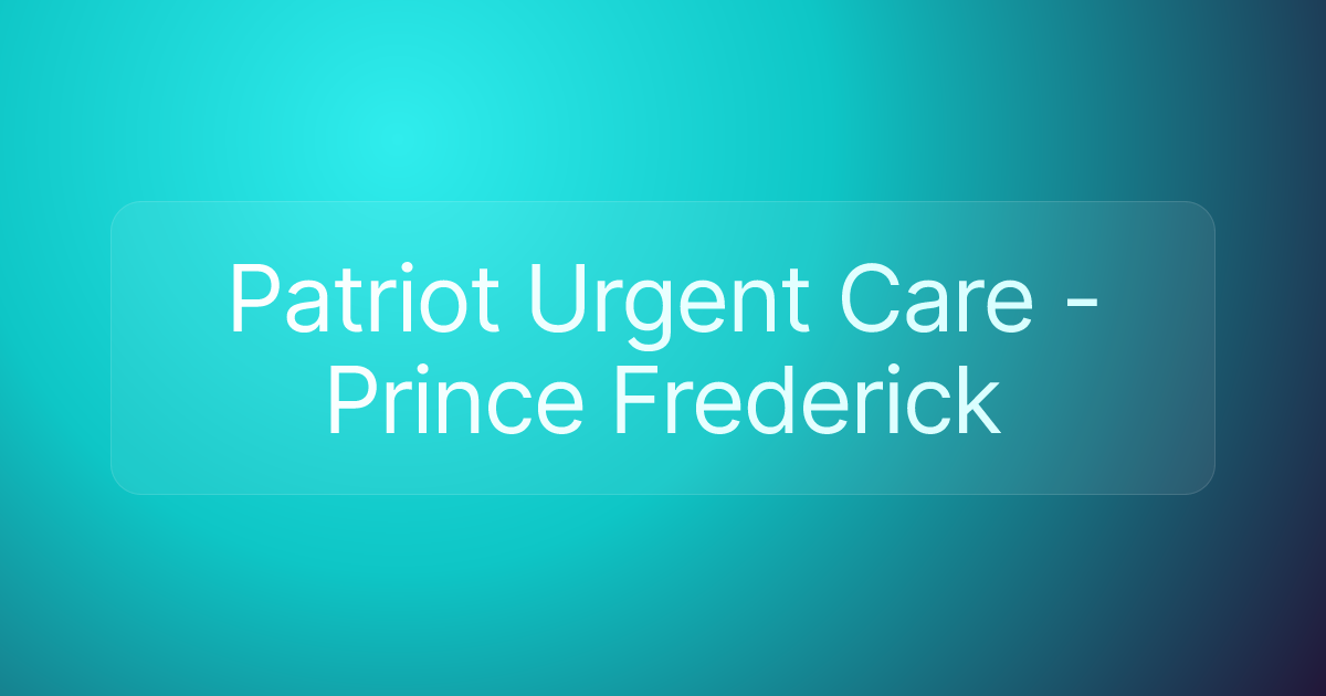 Patriot Urgent Care - Prince Frederick