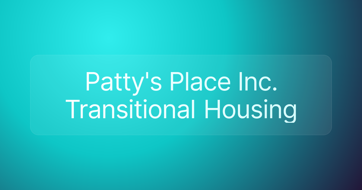 Patty's Place Inc. Transitional Housing