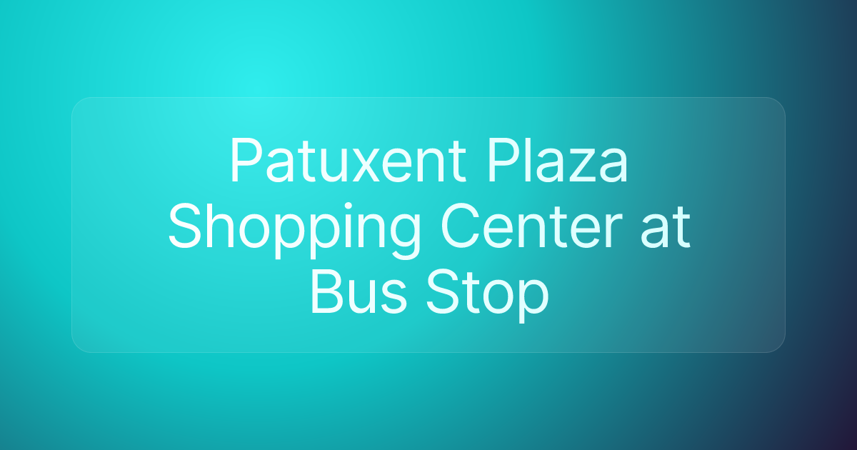 Patuxent Plaza Shopping Center at Bus Stop