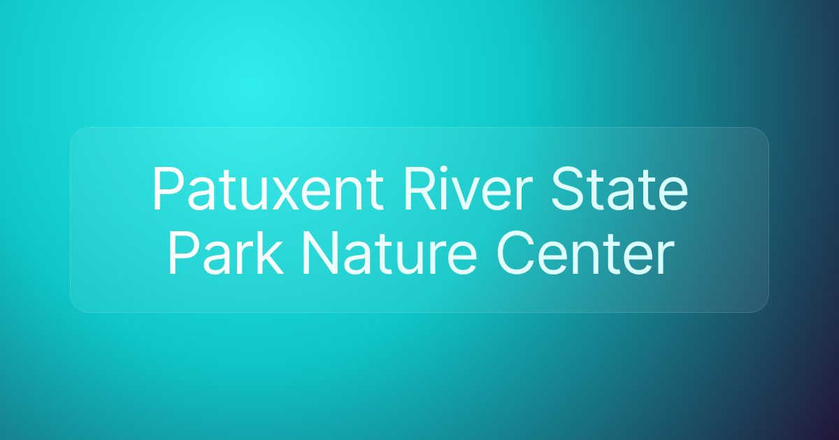Patuxent River State Park Nature Center