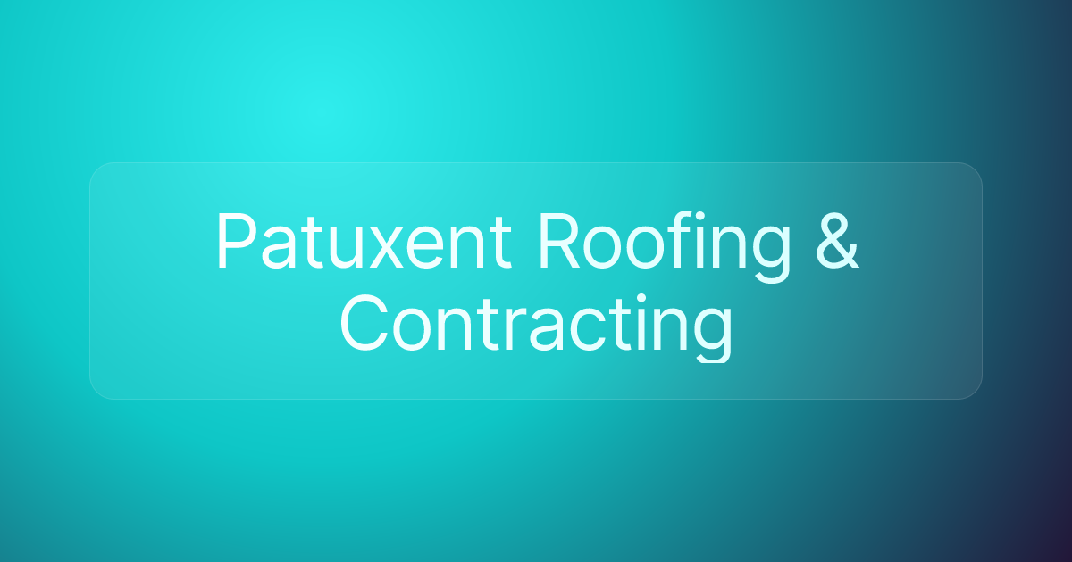 Patuxent Roofing & Contracting