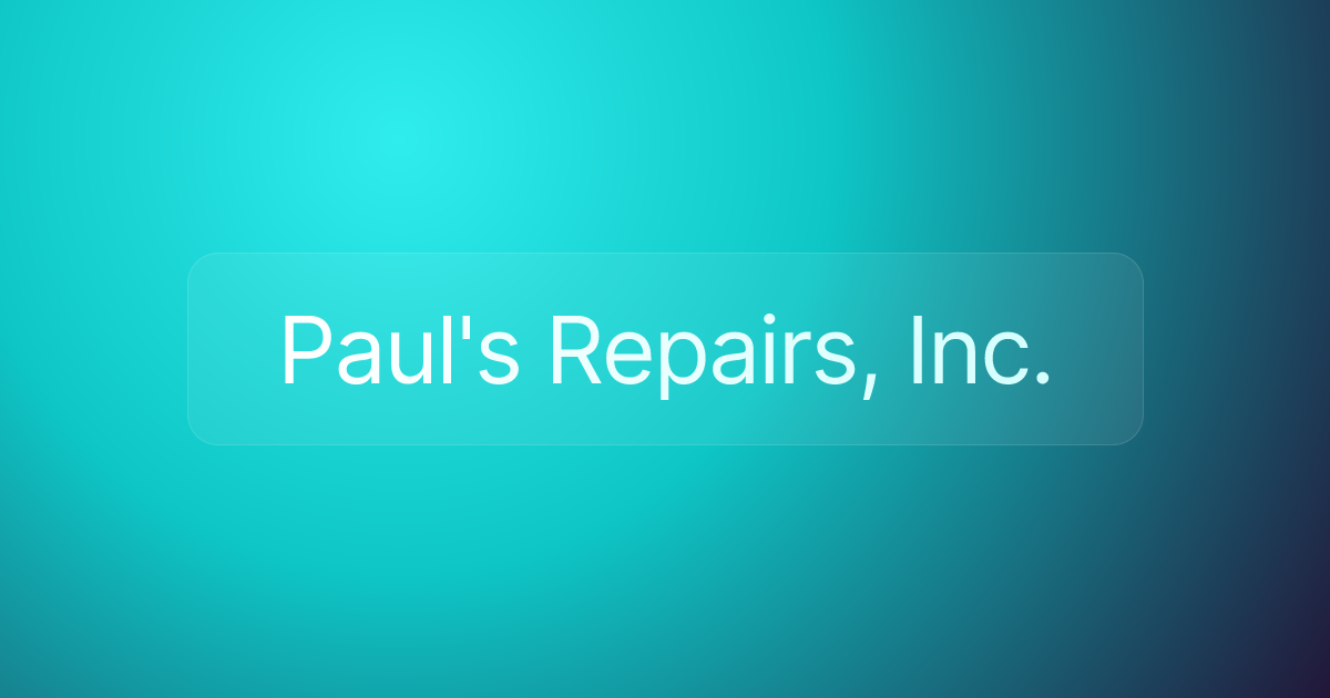 Paul's Repairs, Inc.
