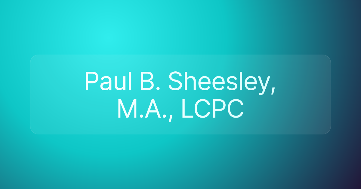 Paul B. Sheesley, M.A., LCPC