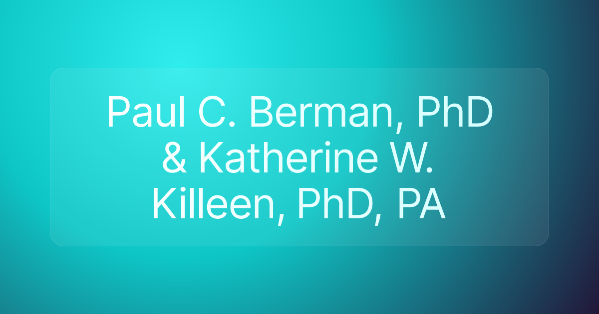 Paul C. Berman, PhD & Katherine W. Killeen, PhD, PA