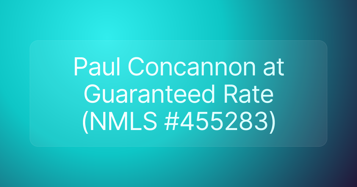 Paul Concannon at Guaranteed Rate (NMLS #455283)