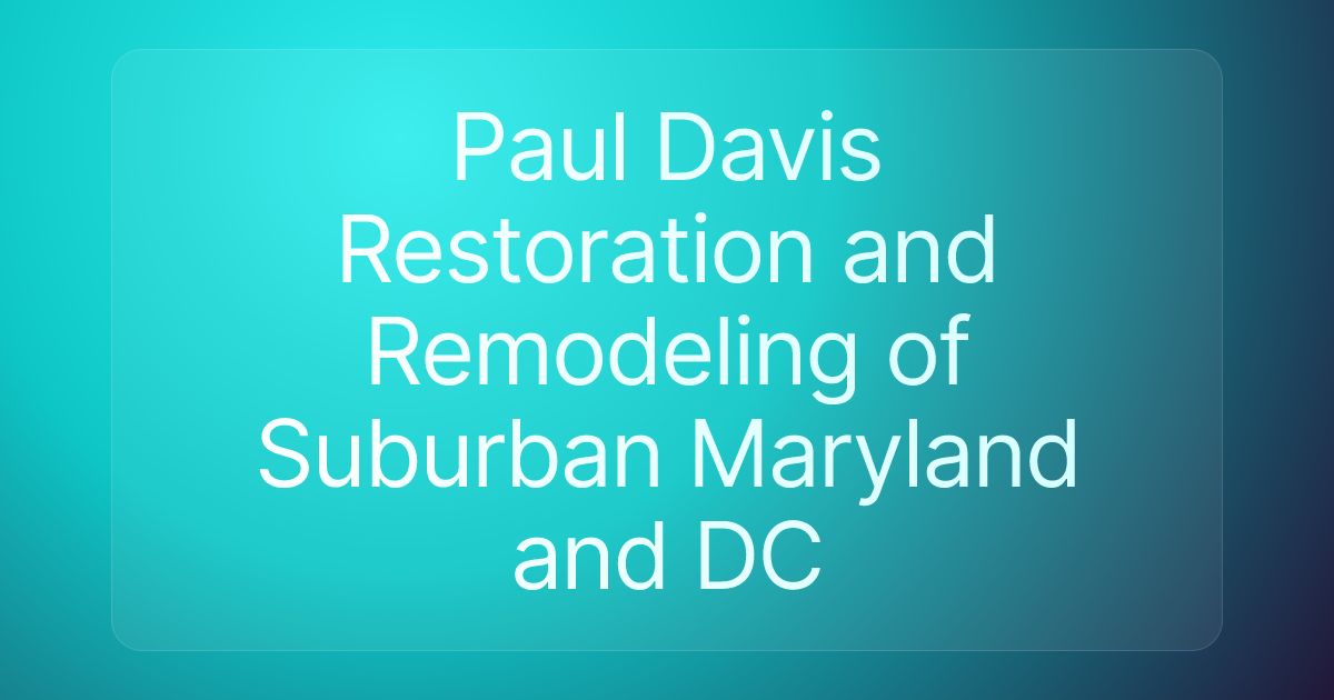 Paul Davis Restoration and Remodeling of Suburban Maryland and DC