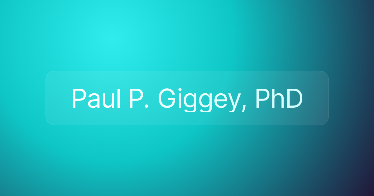 Paul P. Giggey, PhD