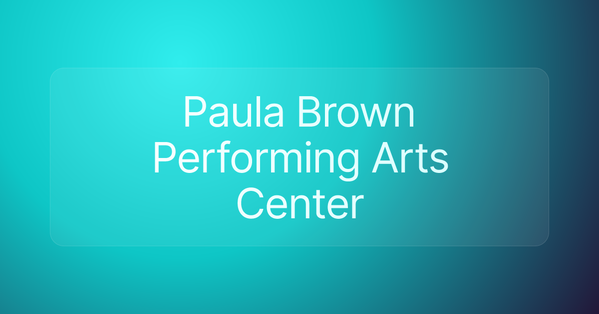 Paula Brown Performing Arts Center