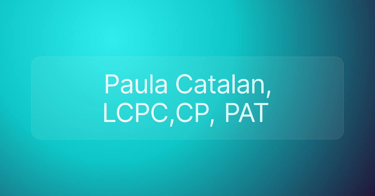 Paula Catalan, LCPC,CP, PAT