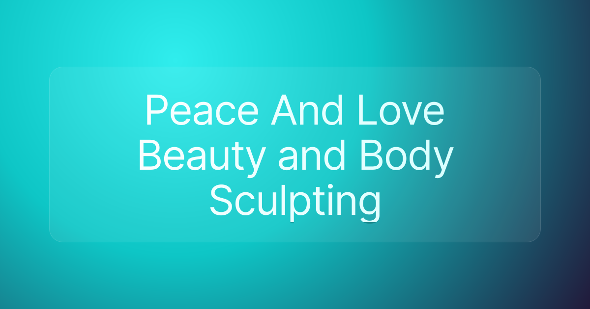 Peace And Love Beauty and Body Sculpting