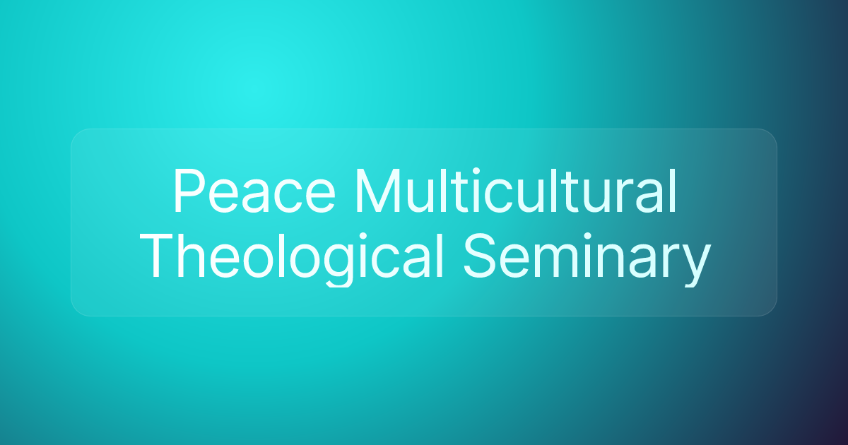 Peace Multicultural Theological Seminary