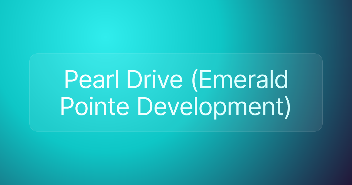Pearl Drive (Emerald Pointe Development)