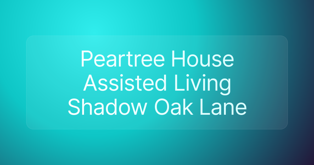 Peartree House Assisted Living Shadow Oak Lane