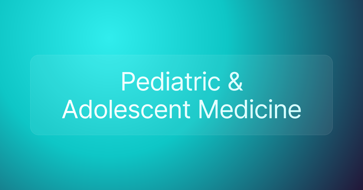 Pediatric & Adolescent Medicine