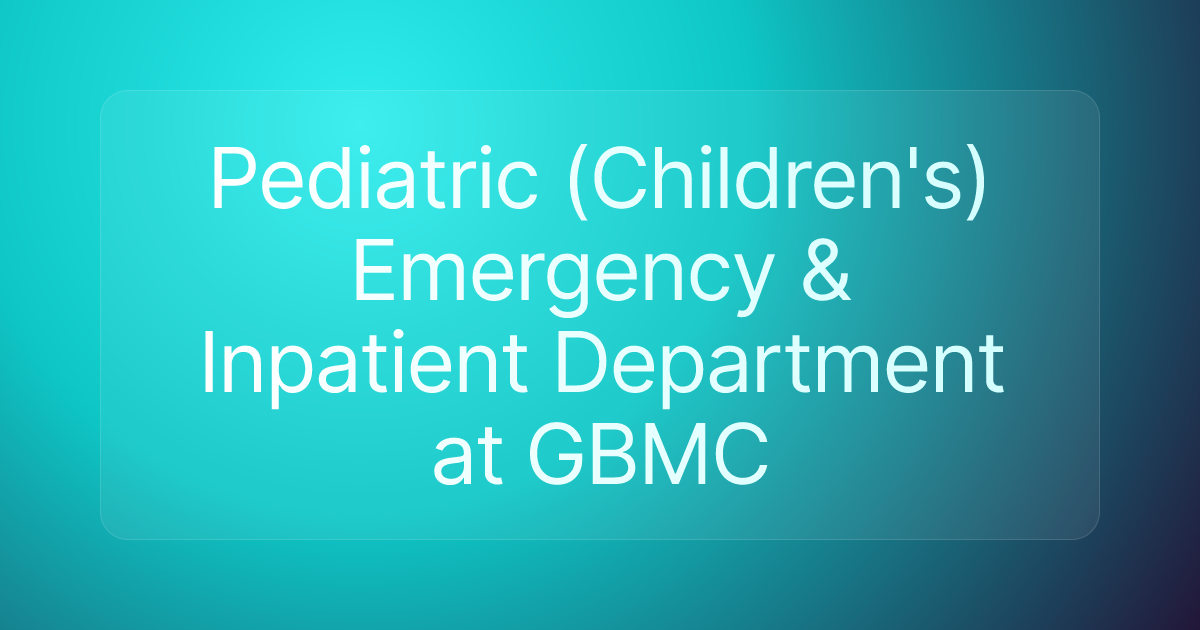 Pediatric (Children's) Emergency & Inpatient Department at GBMC
