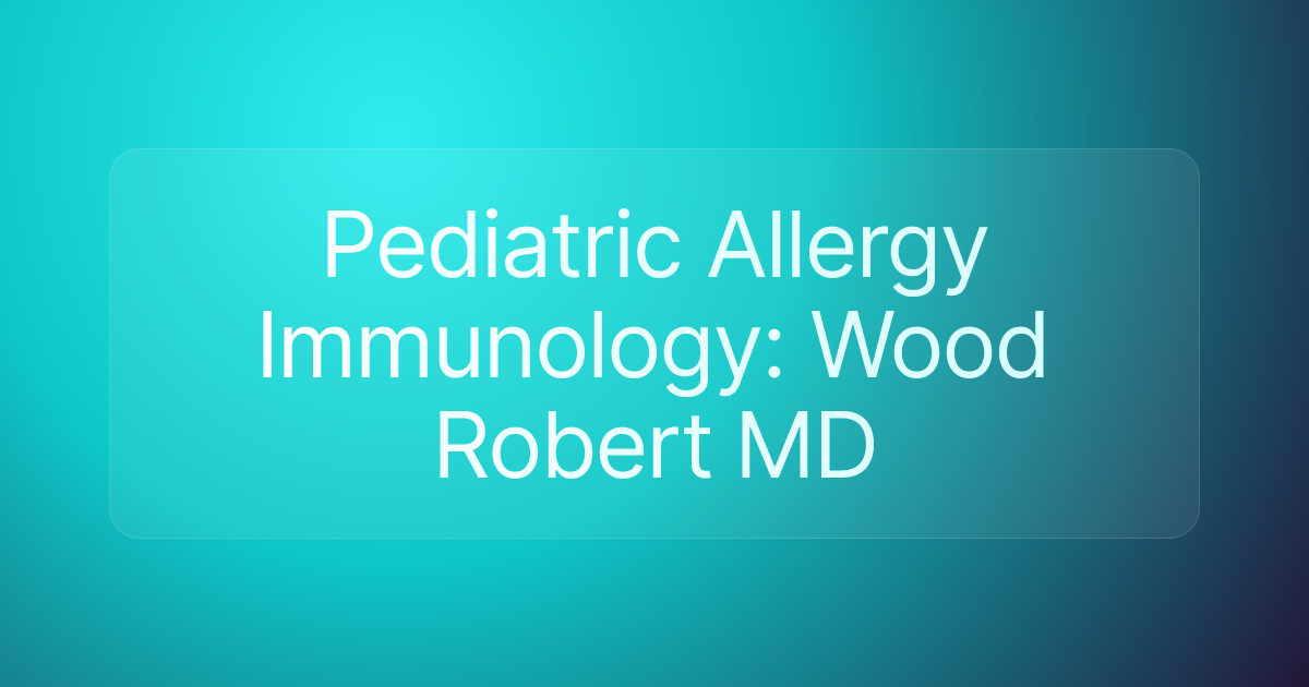 Pediatric Allergy Immunology: Wood Robert MD