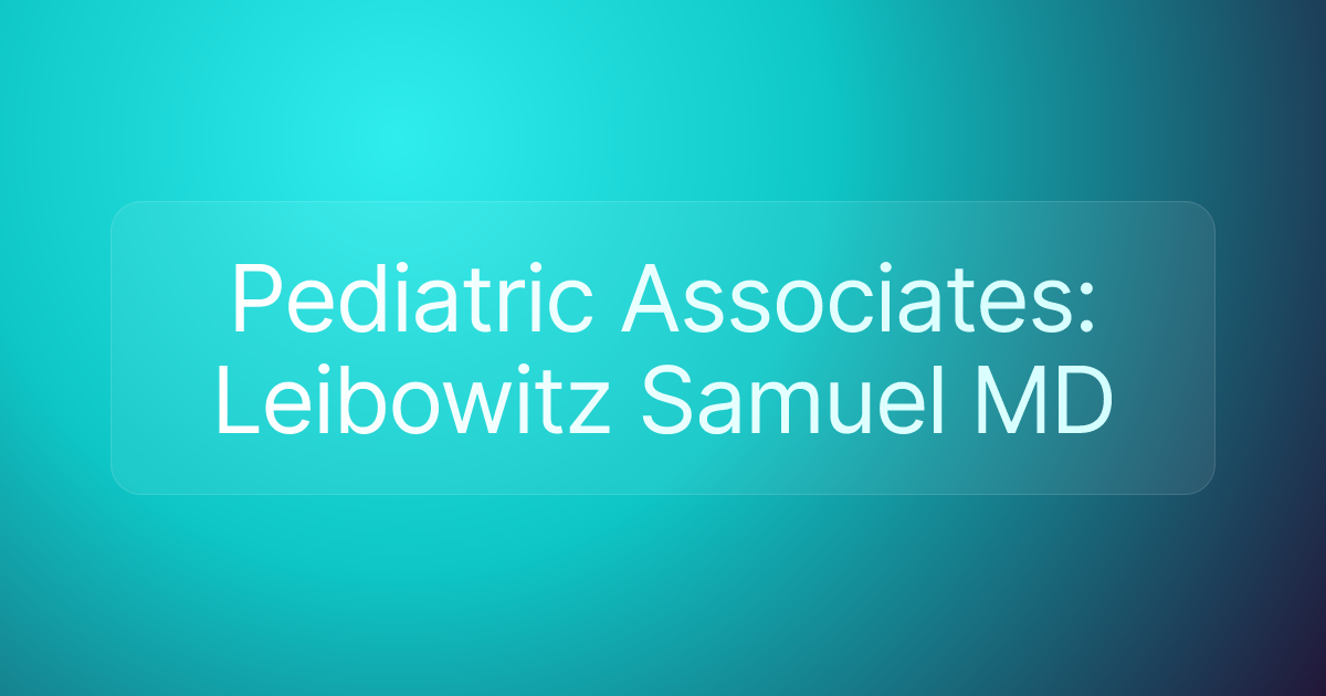 Pediatric Associates: Leibowitz Samuel MD
