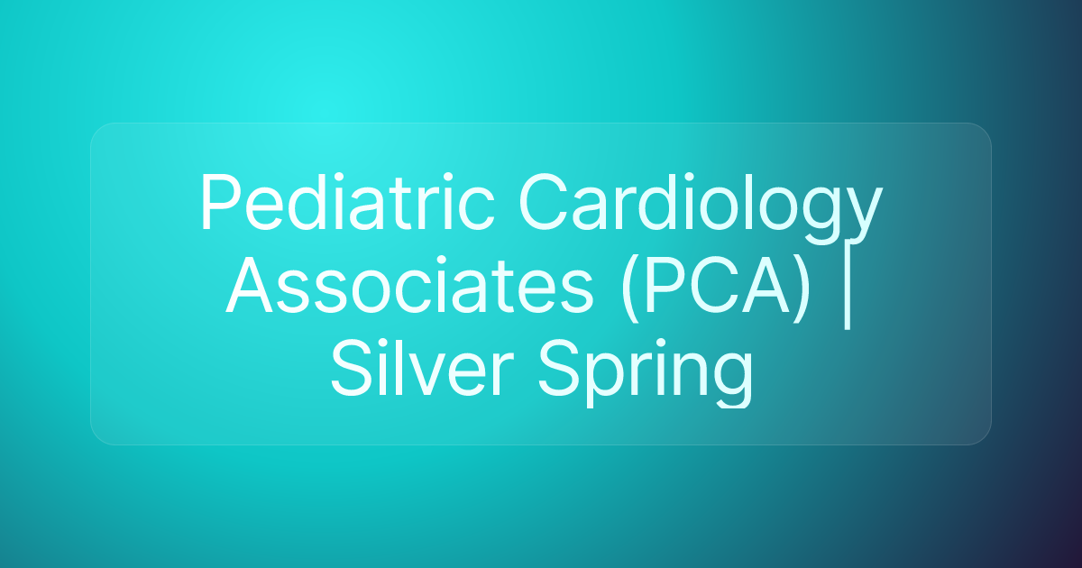 Pediatric Cardiology Associates (PCA) | Silver Spring