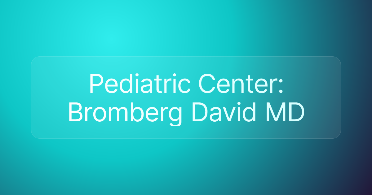 Pediatric Center: Bromberg David MD