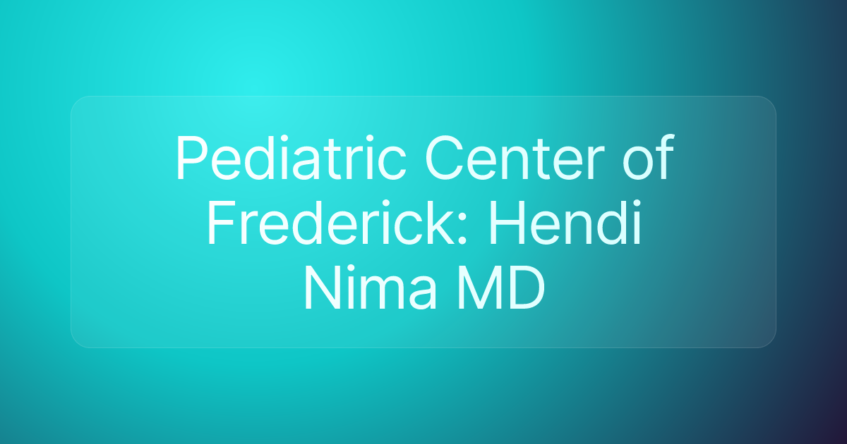 Pediatric Center of Frederick: Hendi Nima MD