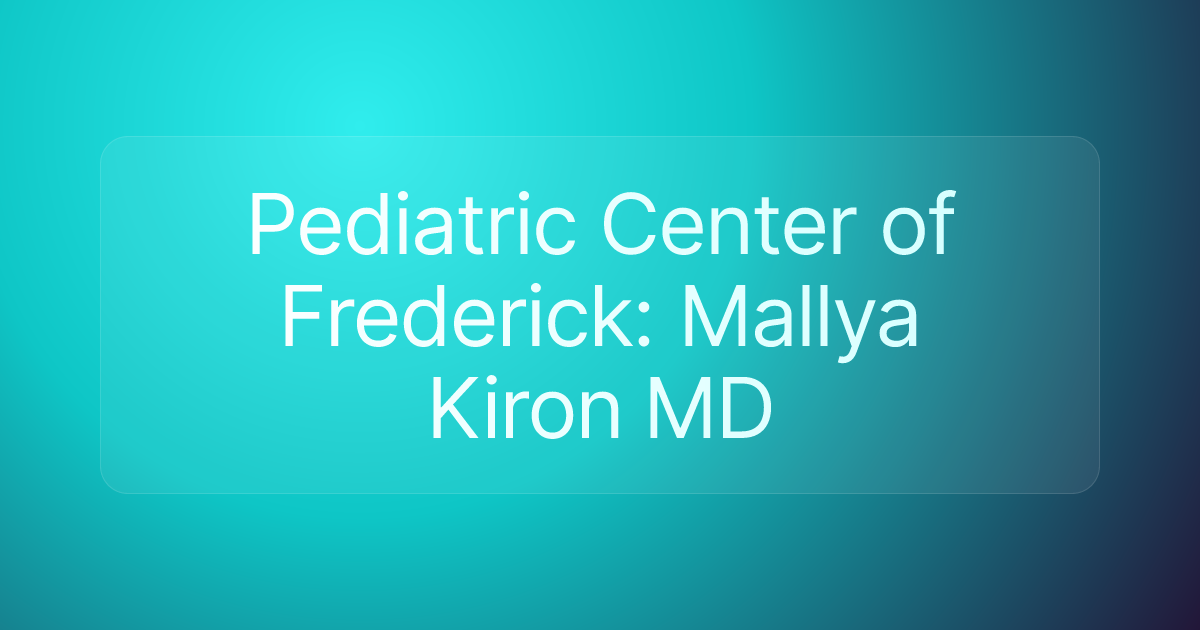 Pediatric Center of Frederick: Mallya Kiron MD