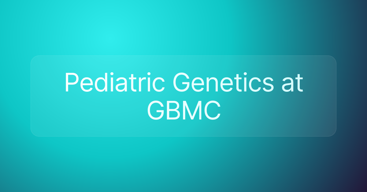 Pediatric Genetics at GBMC