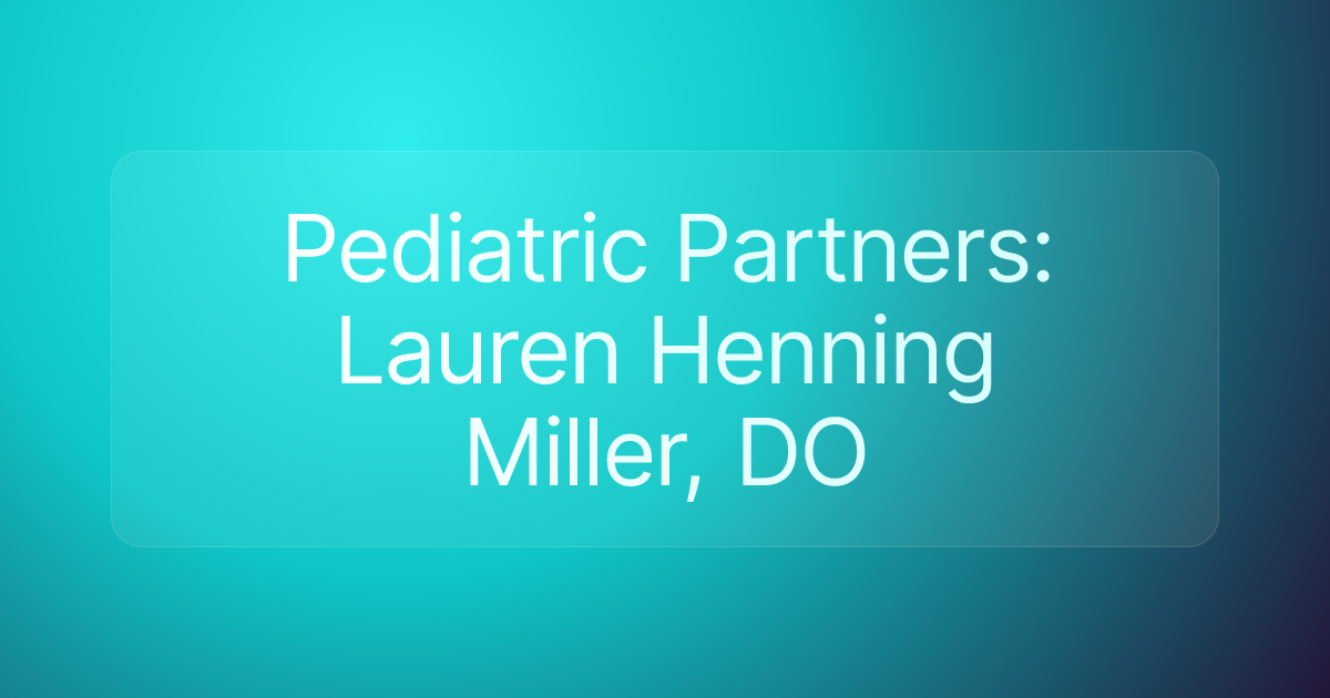 Pediatric Partners: Lauren Henning Miller, DO