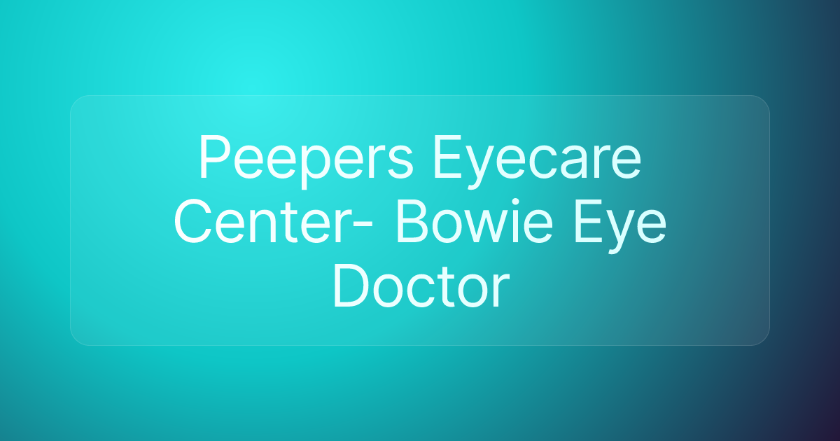Peepers Eyecare Center- Bowie Eye Doctor