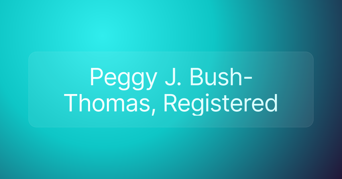 Peggy J. Bush-Thomas, Registered