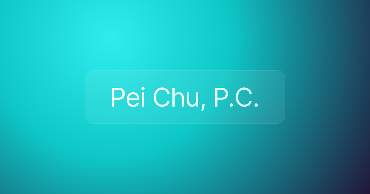 Pei Chu, P.C.