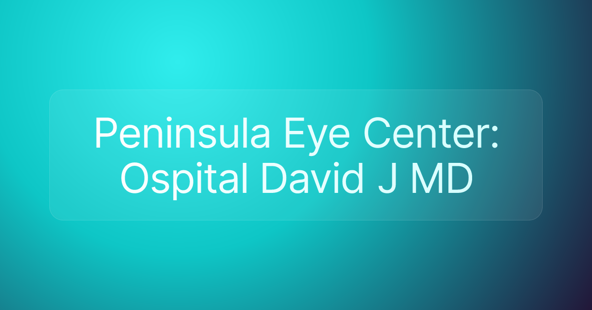 Peninsula Eye Center: Ospital David J MD