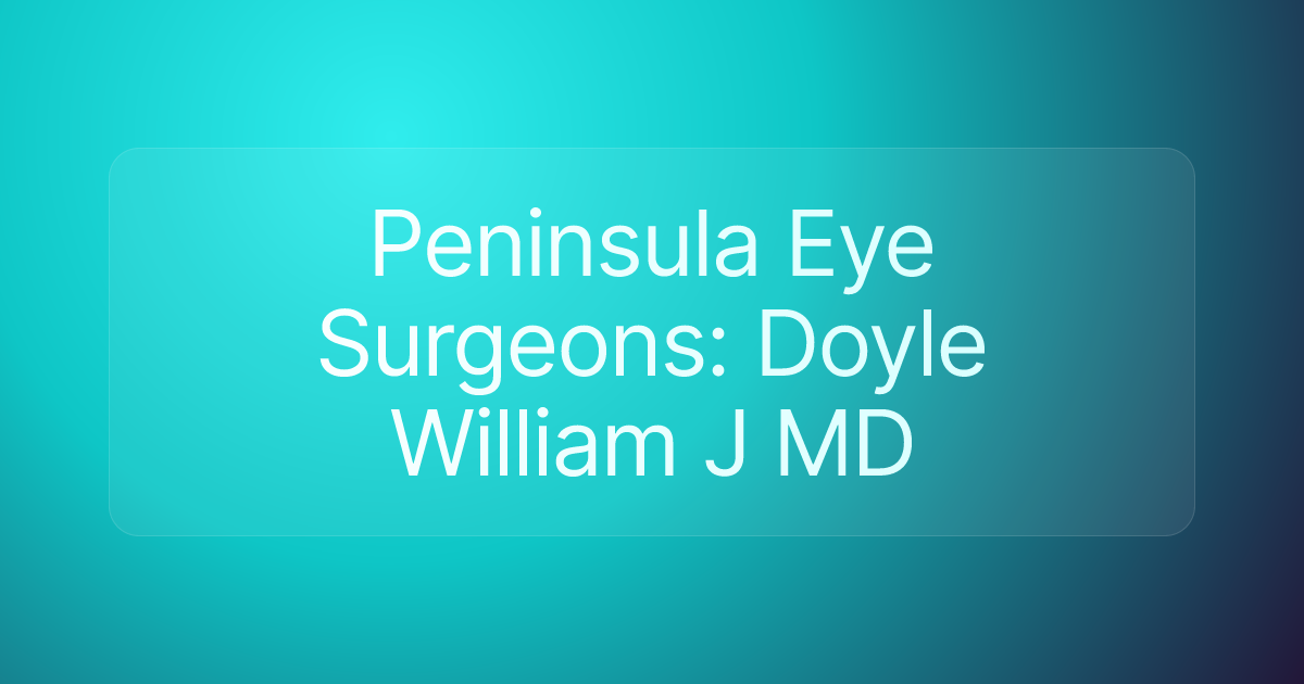 Peninsula Eye Surgeons: Doyle William J MD