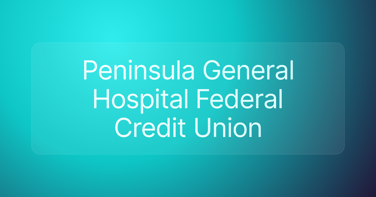 Peninsula General Hospital Federal Credit Union