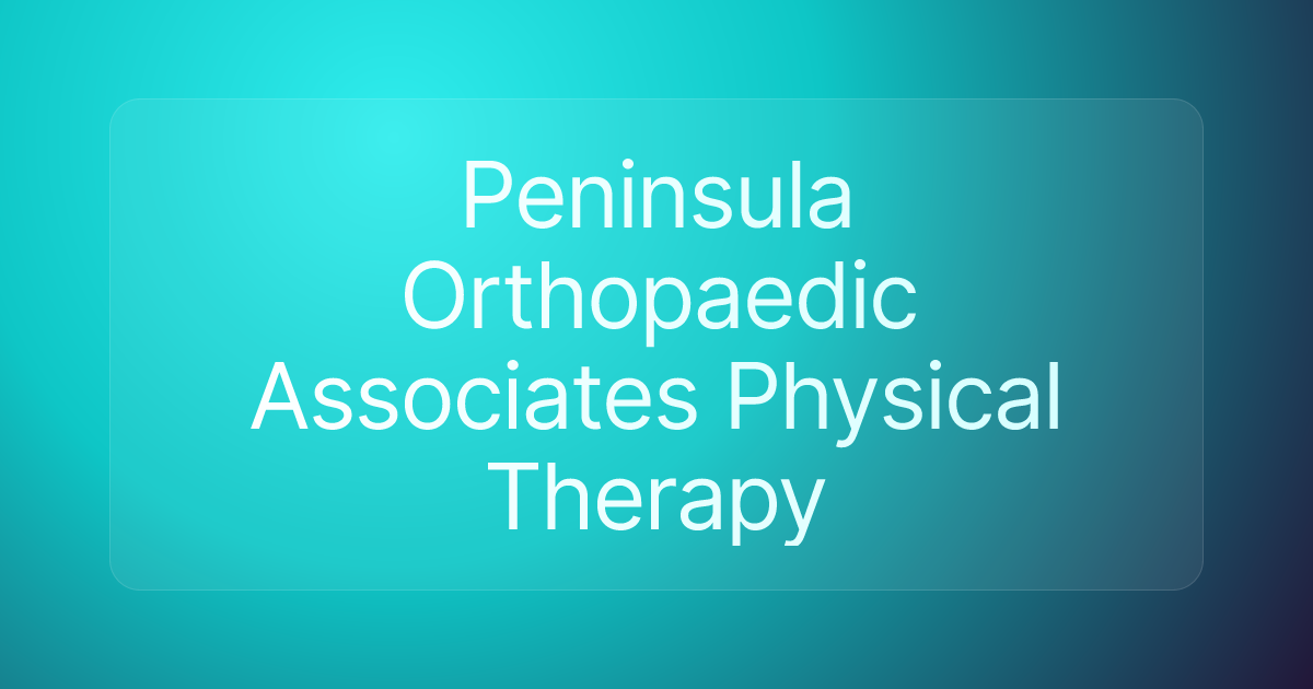 Peninsula Orthopaedic Associates Physical Therapy