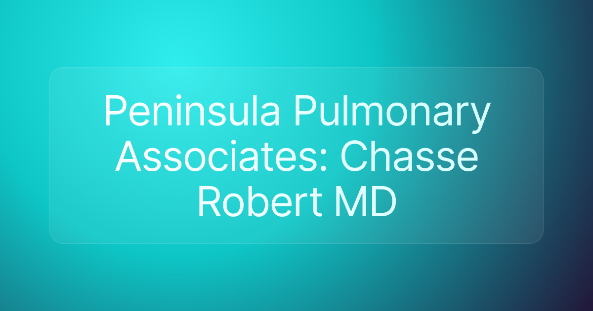 Peninsula Pulmonary Associates: Chasse Robert MD
