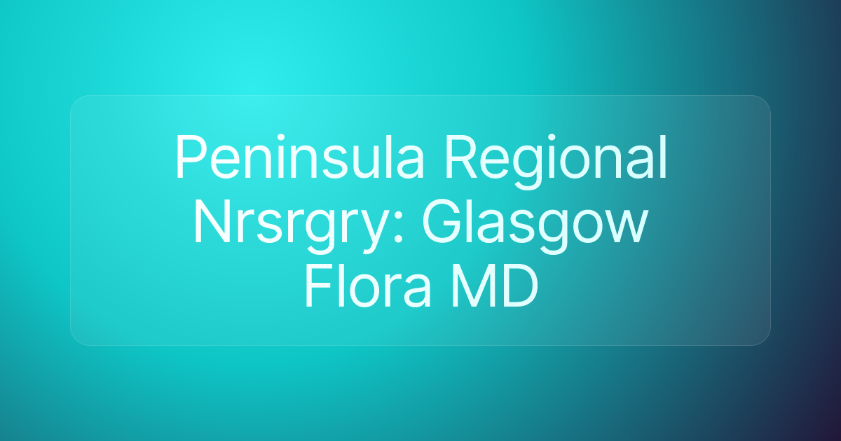 Peninsula Regional Nrsrgry: Glasgow Flora MD