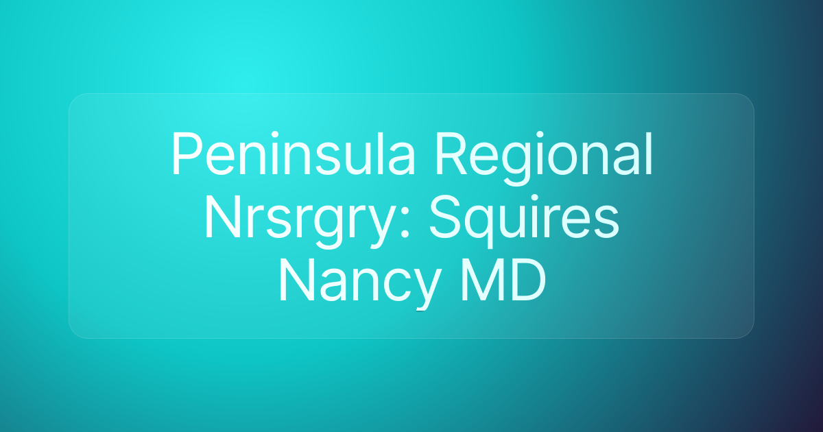 Peninsula Regional Nrsrgry: Squires Nancy MD