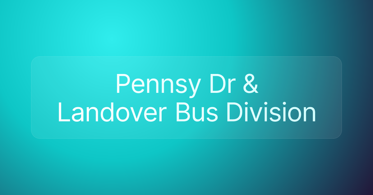 Pennsy Dr & Landover Bus Division