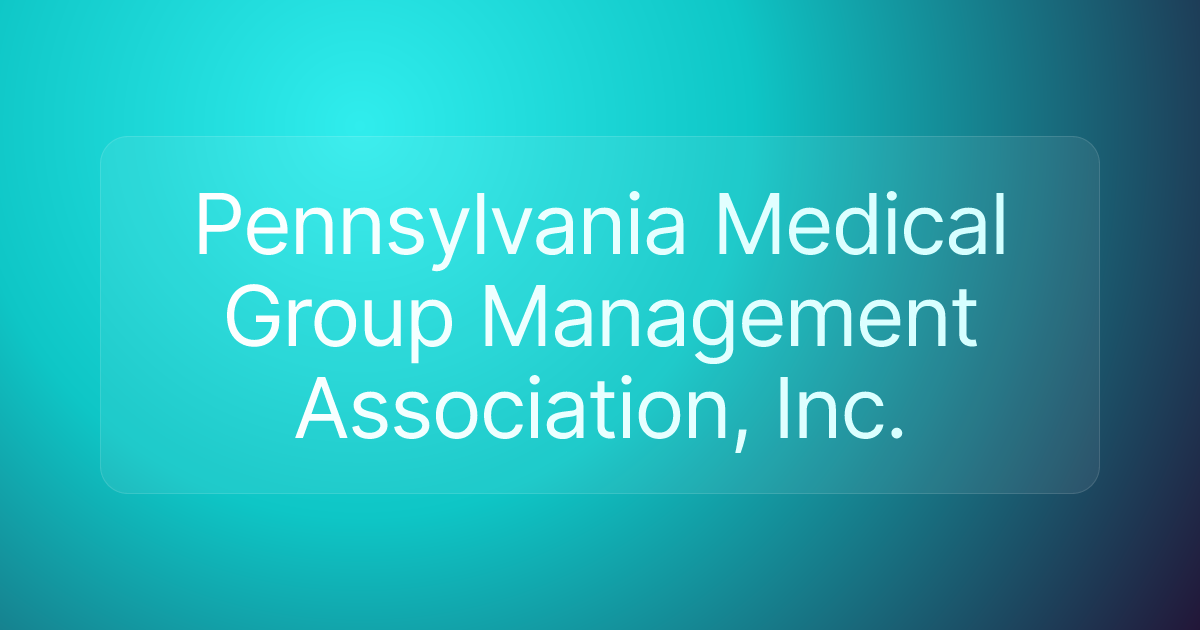 Pennsylvania Medical Group Management Association, Inc.